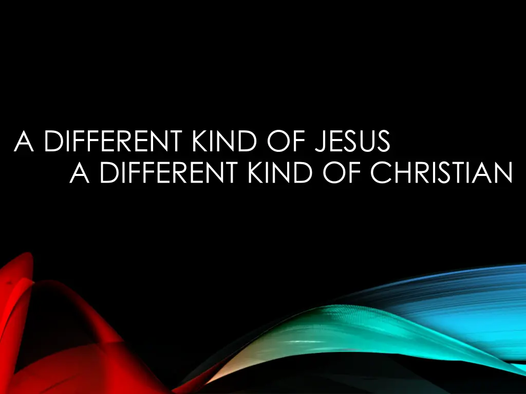 a different kind of jesus a different kind