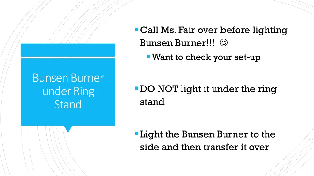call ms fair over before lighting bunsen burner
