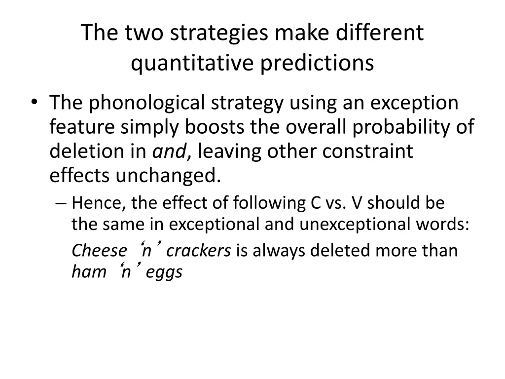 the two strategies make different quantitative