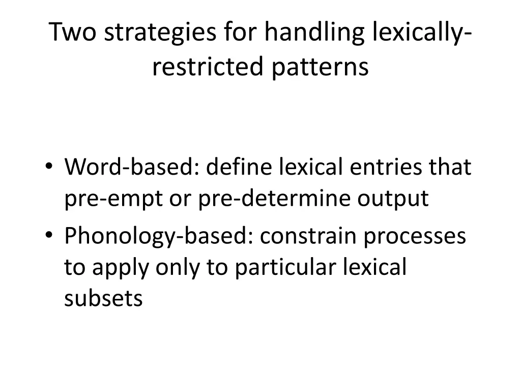 two strategies for handling lexically restricted