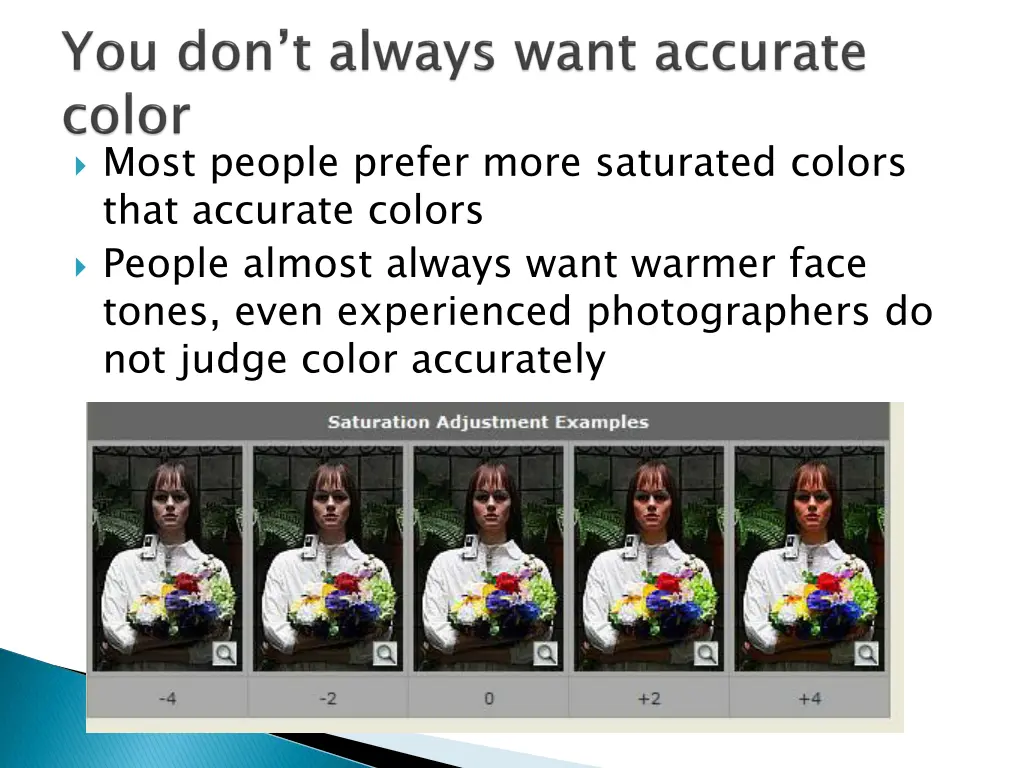 most people prefer more saturated colors that