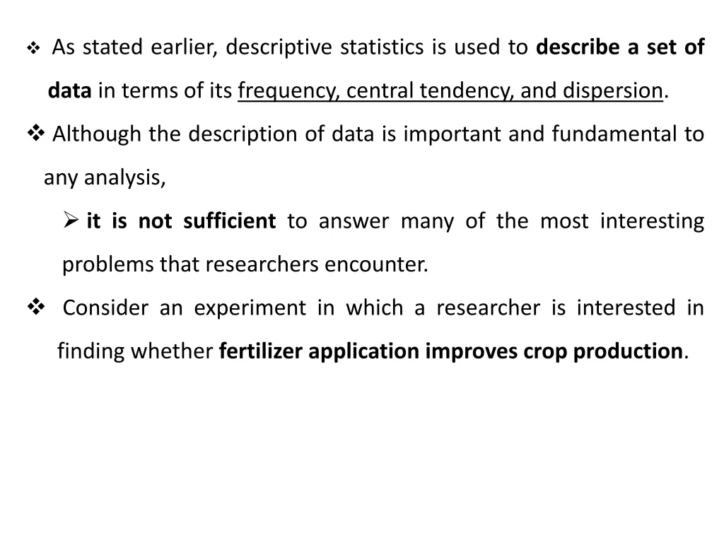 as stated earlier descriptive statistics is used