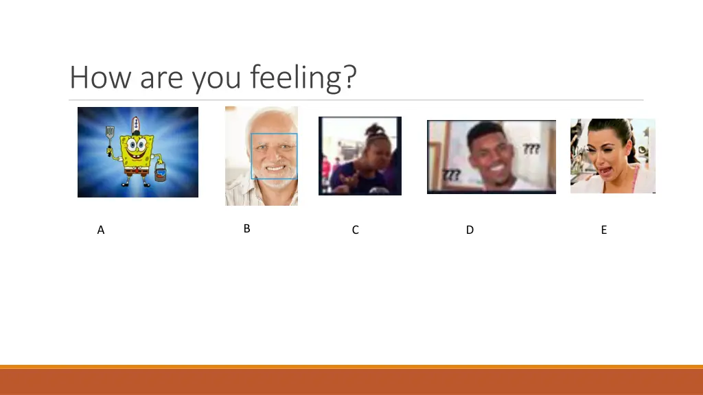 how are you feeling