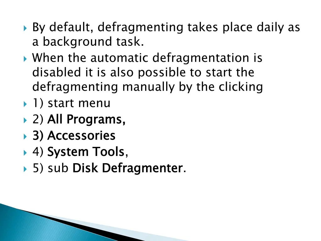 by default defragmenting takes place daily