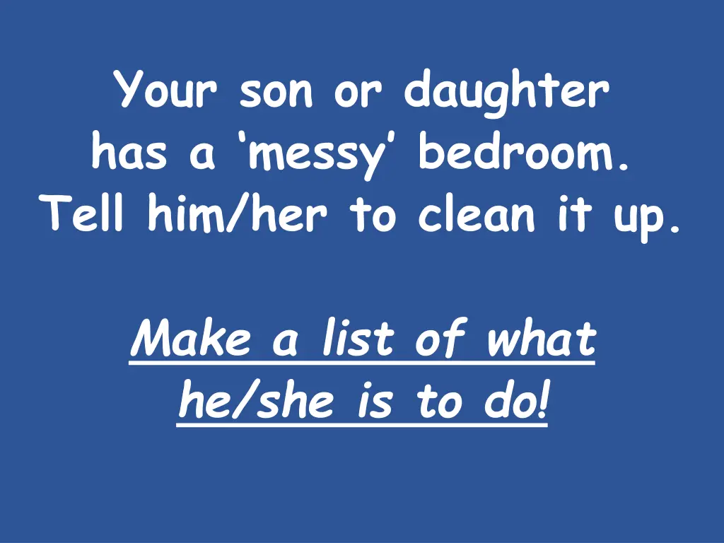 your son or daughter has a messy bedroom tell
