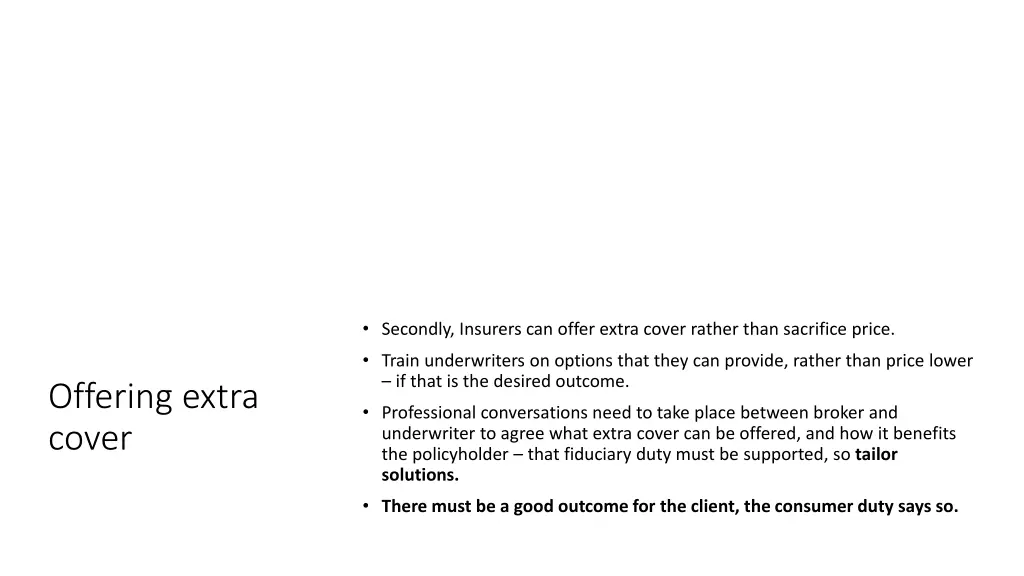 secondly insurers can offer extra cover rather
