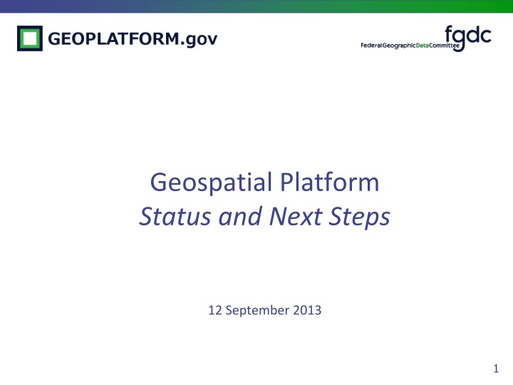 geospatial platform status and next steps