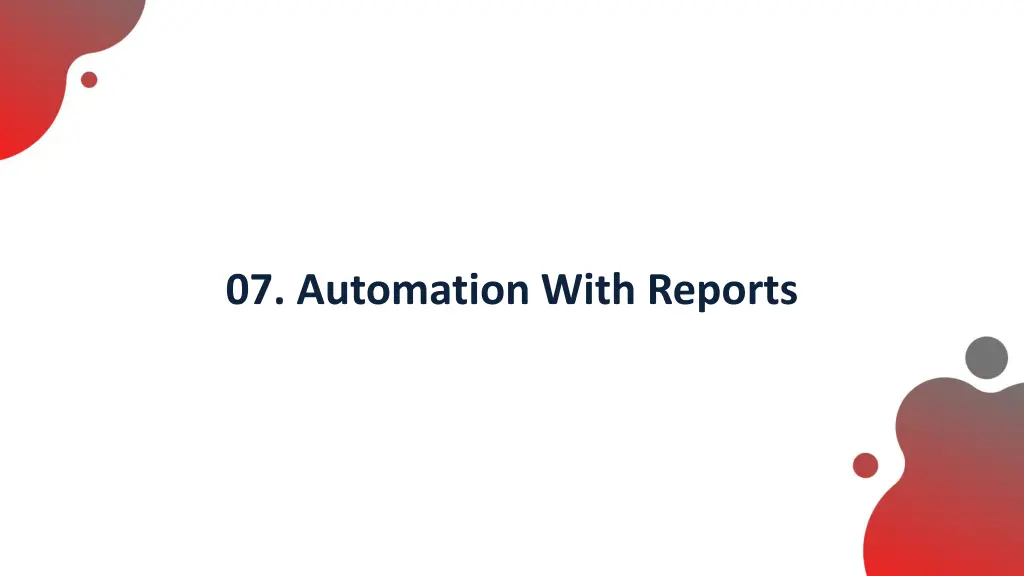 07 automation with reports