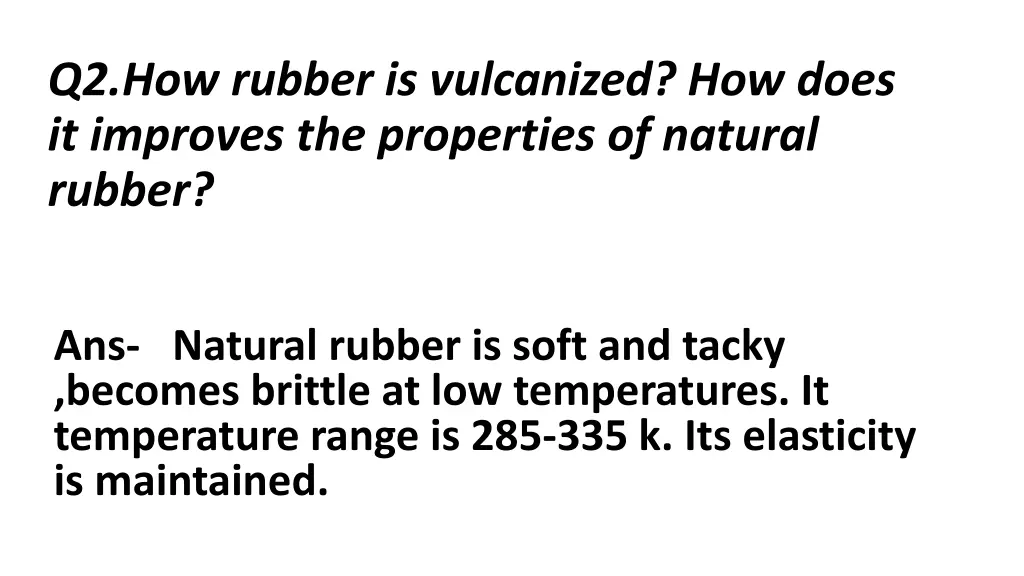 q2 how rubber is vulcanized how does it improves