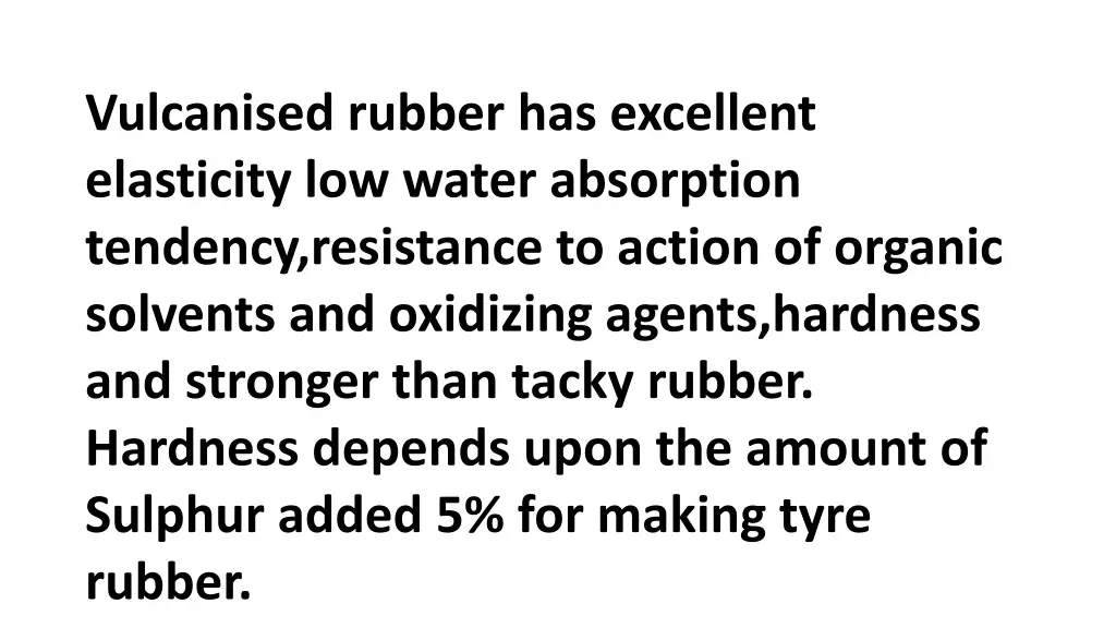 vulcanised rubber has excellent elasticity