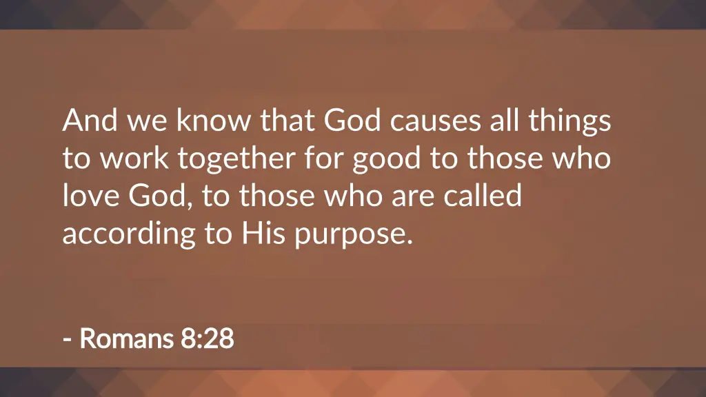 and we know that god causes all things to work