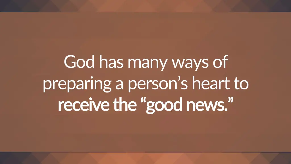 god has many ways of preparing a person s heart