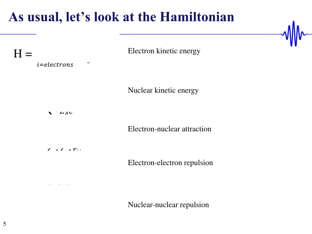 as usual let s look at the hamiltonian