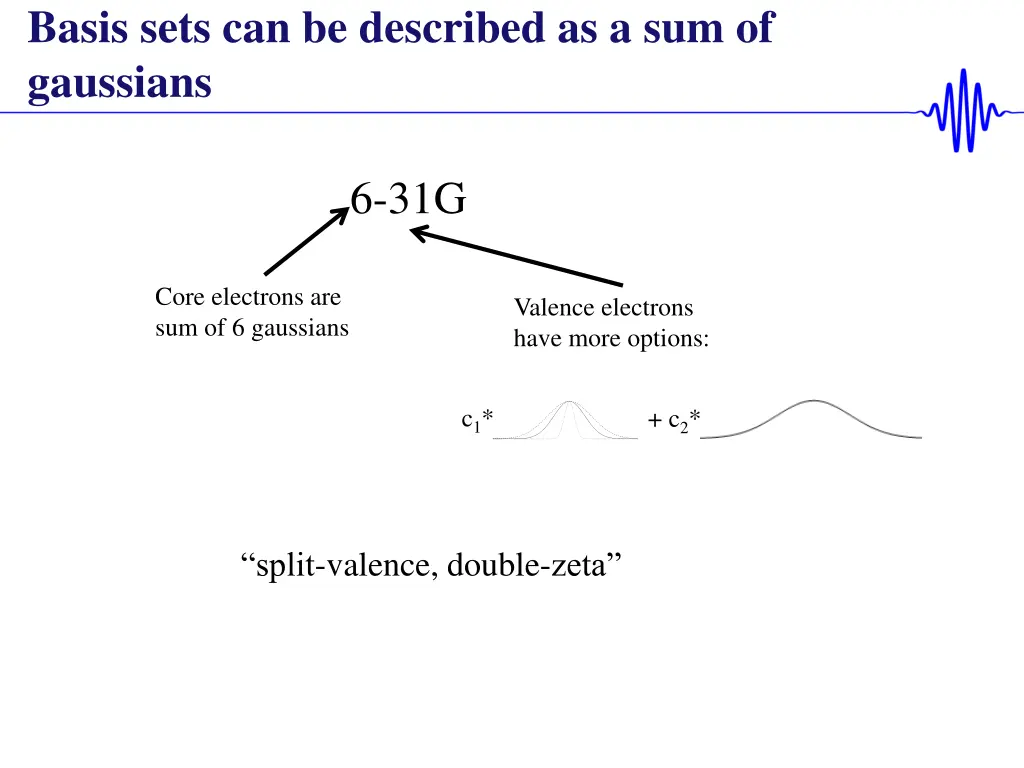 basis sets can be described as a sum of gaussians