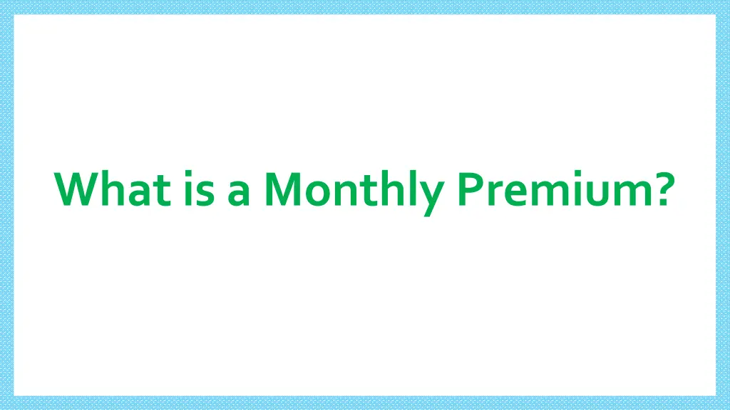 what is a monthly premium
