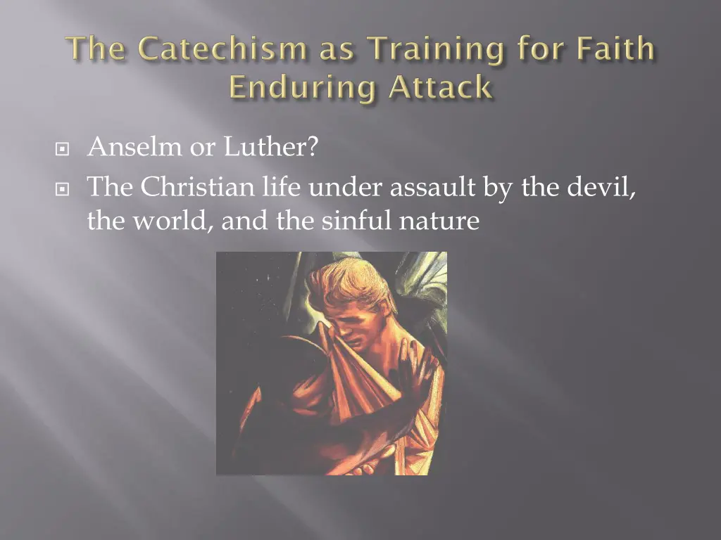 anselm or luther the christian life under assault