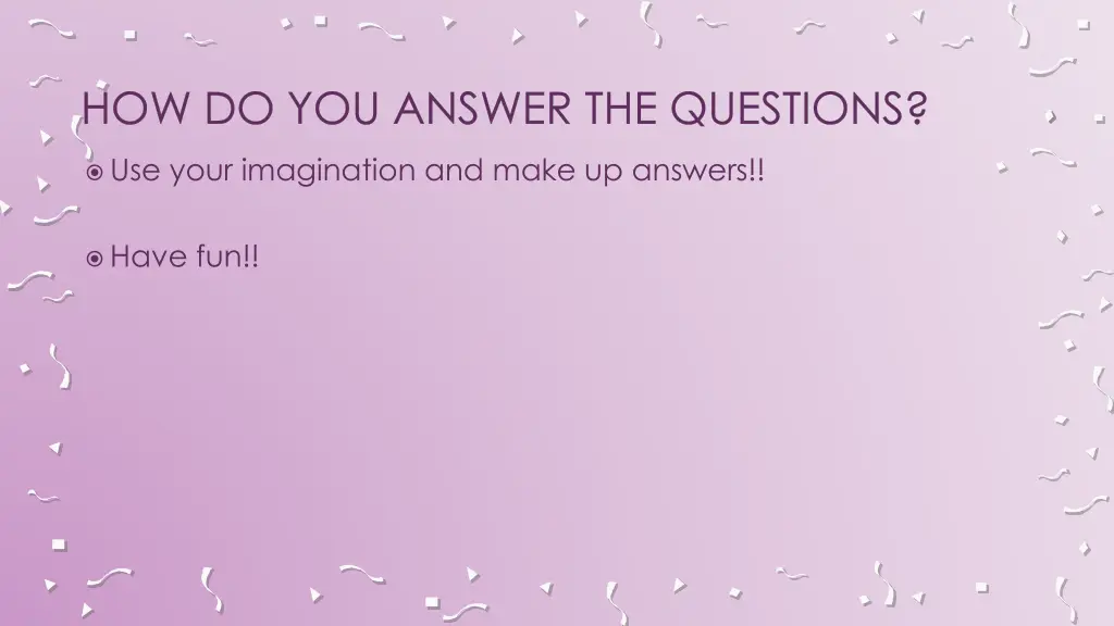 how do you answer the questions