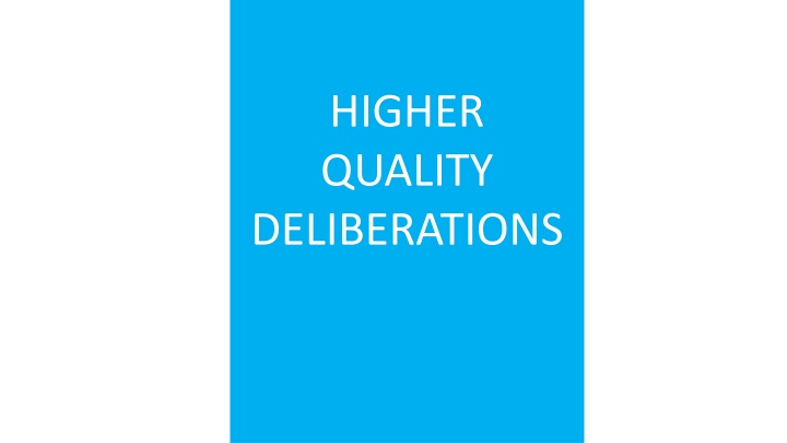 higher quality deliberations