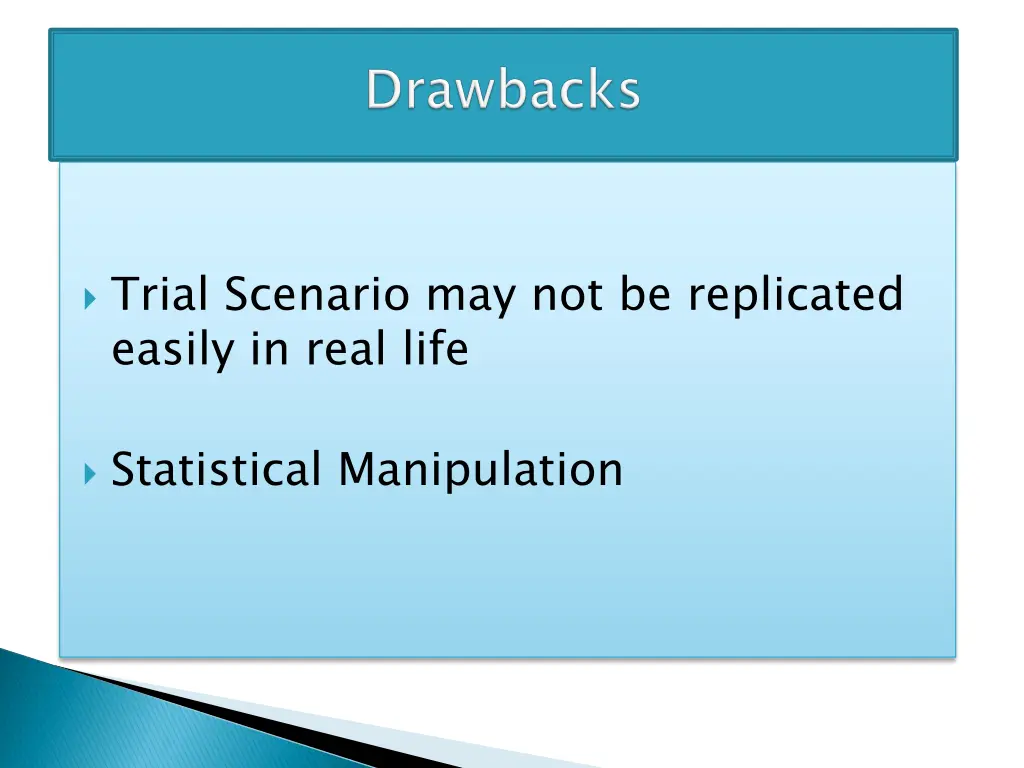 trial scenario may not be replicated easily