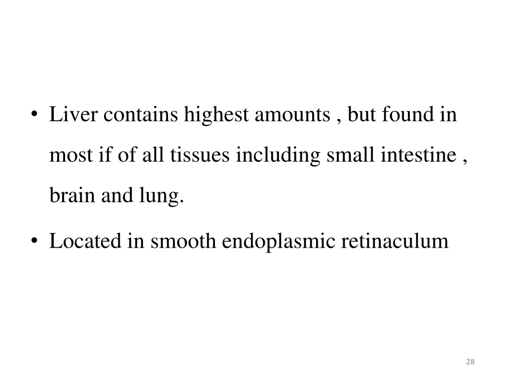 liver contains highest amounts but found in