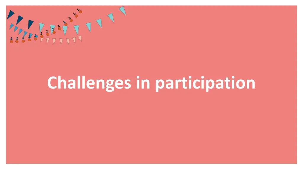 challenges in participation