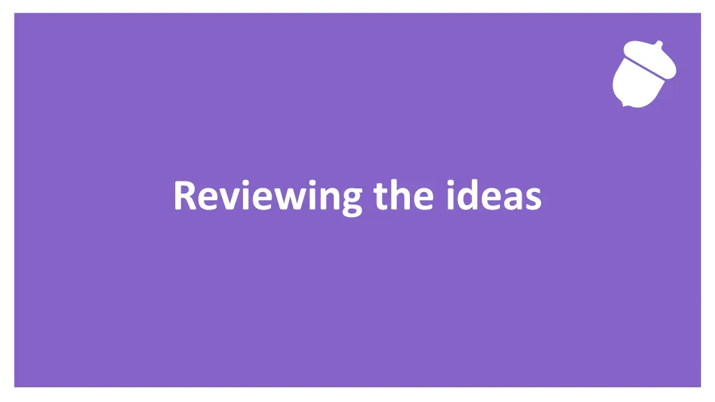 reviewing the ideas