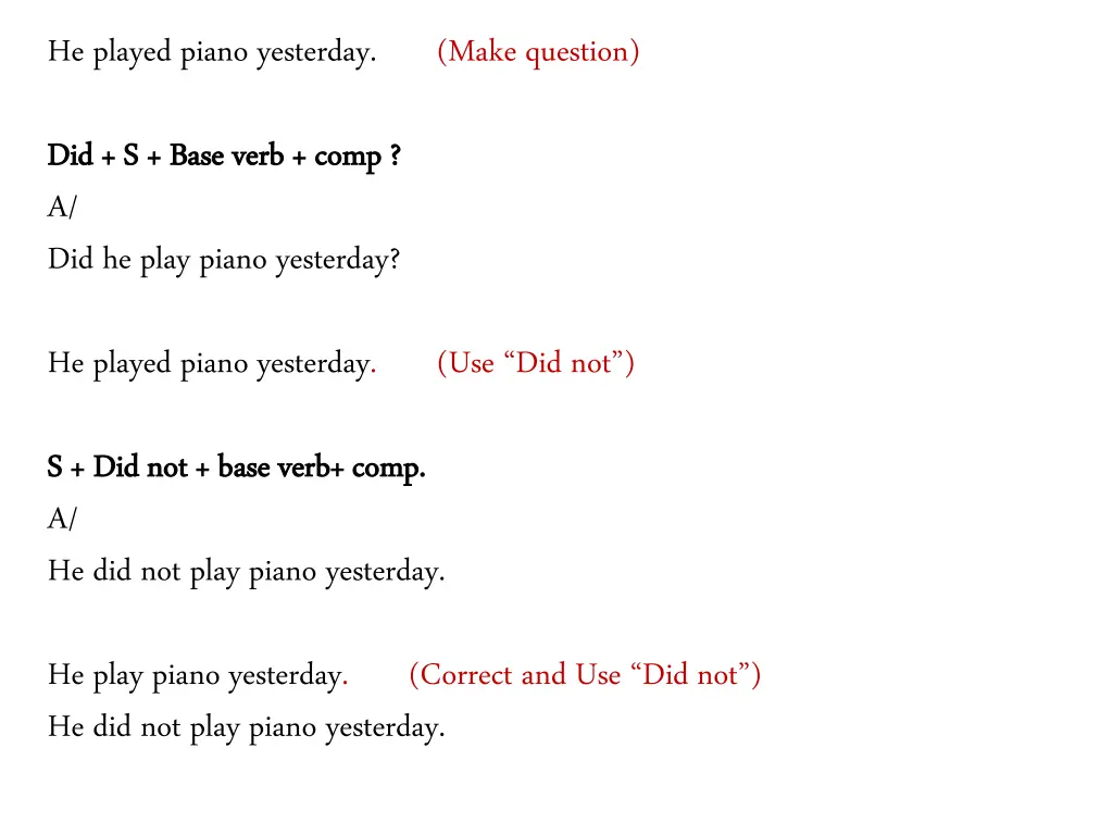 he played piano yesterday make question