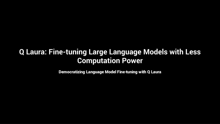 q laura fine tuning large language models with