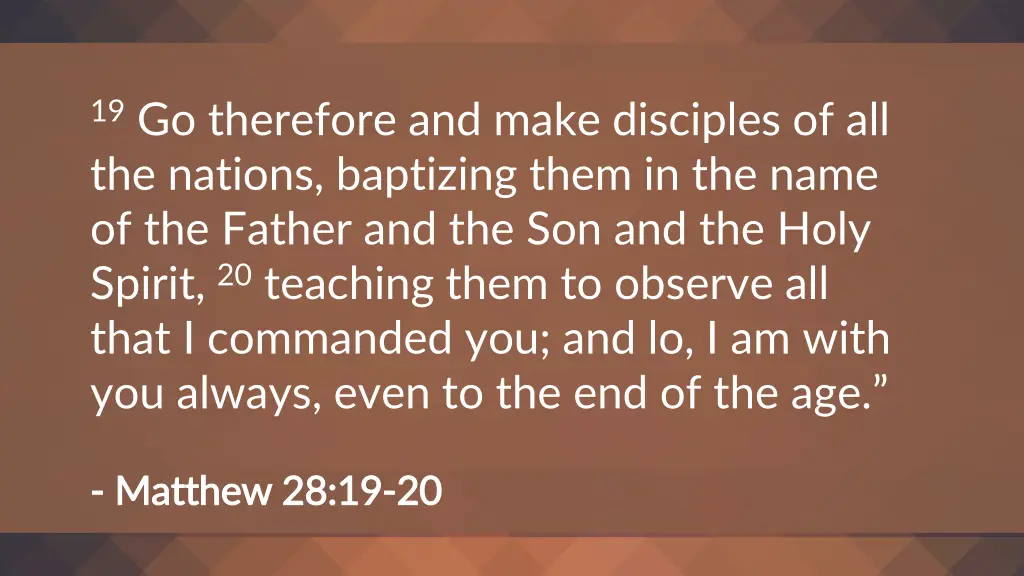 19 go therefore and make disciples