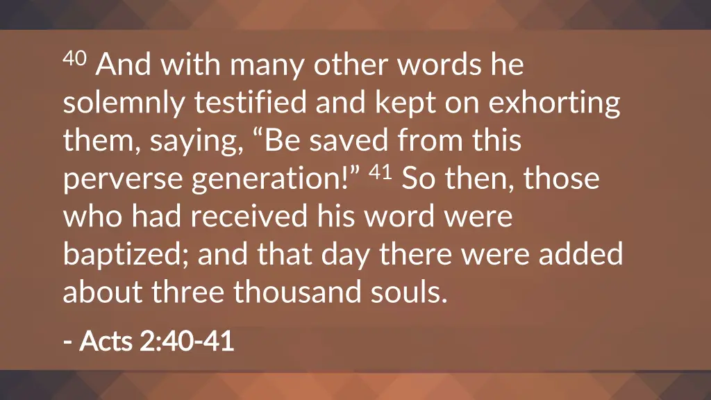 40 and with many other words he solemnly