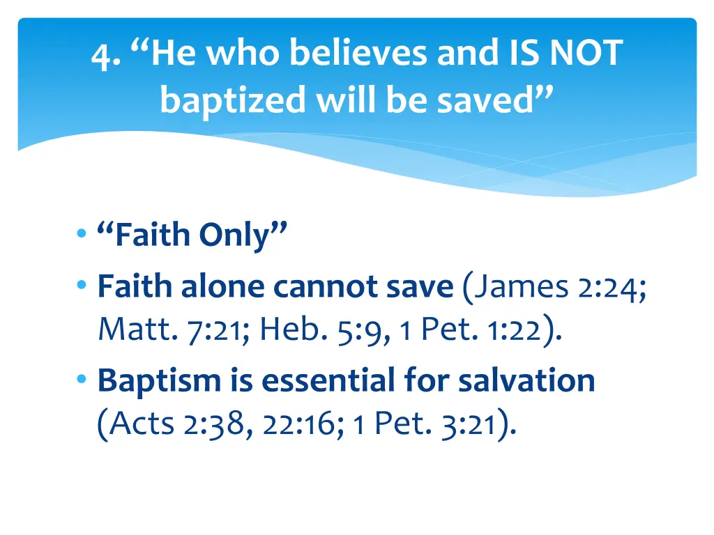 4 he who believes and is not baptized will