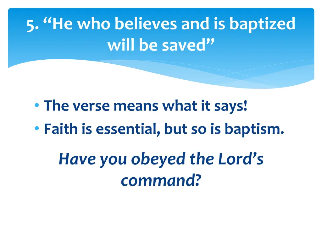 5 he who believes and is baptized will be saved