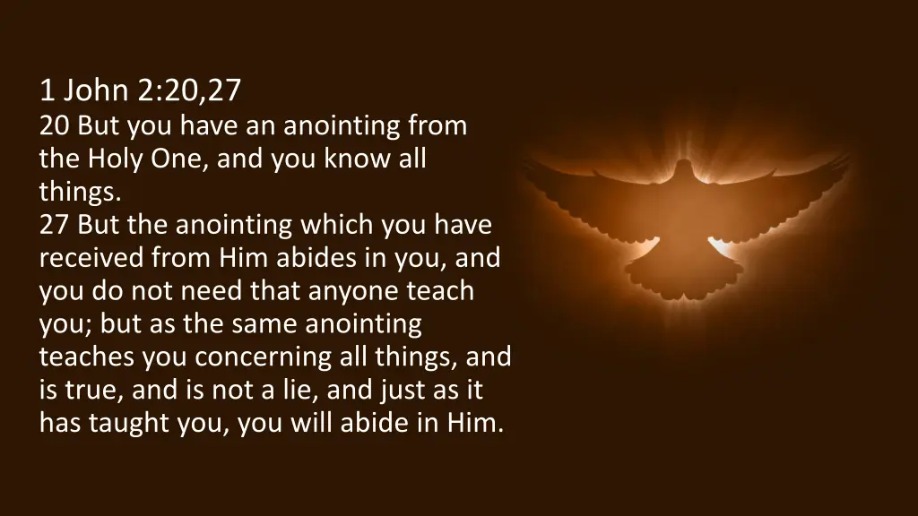 1 john 2 20 27 20 but you have an anointing from