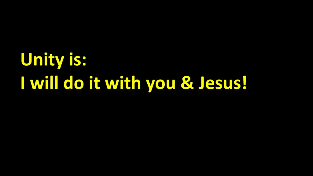 unity is i will do it with you jesus