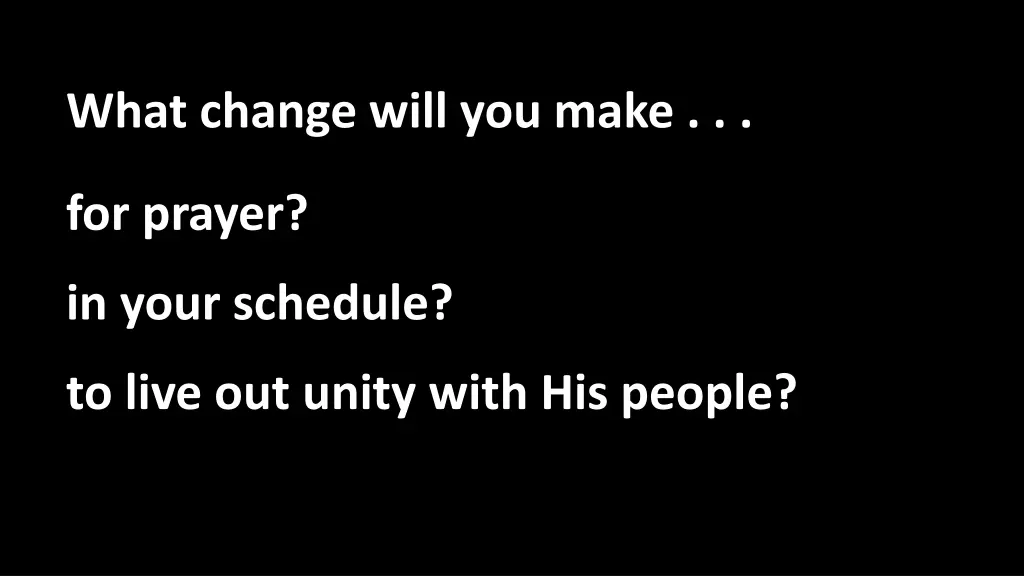 what change will you make