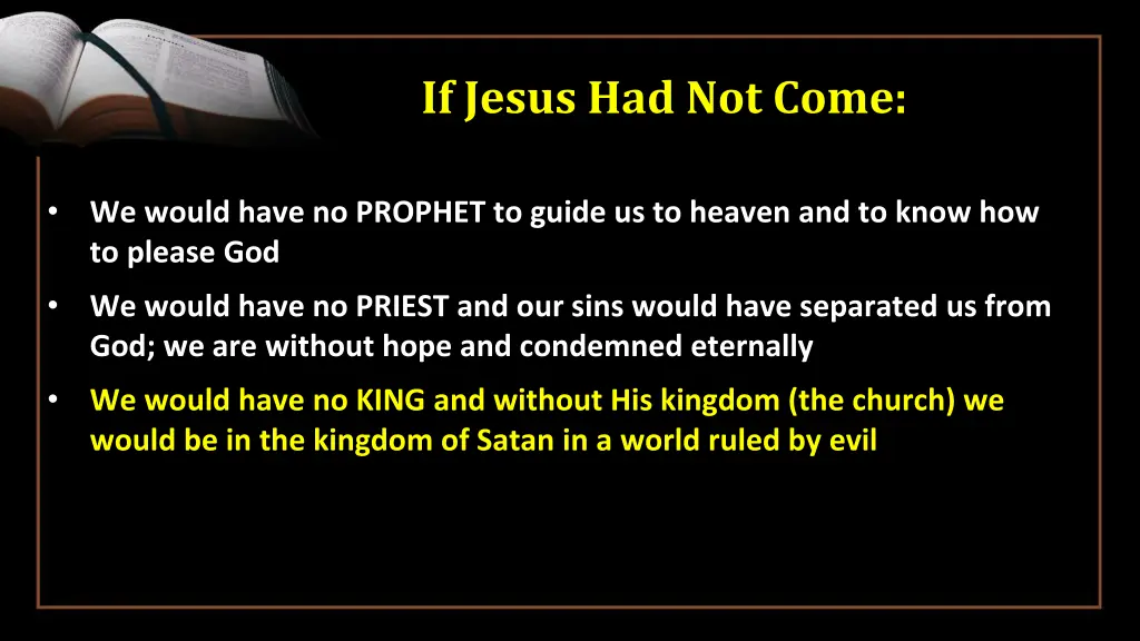 if jesus had not come