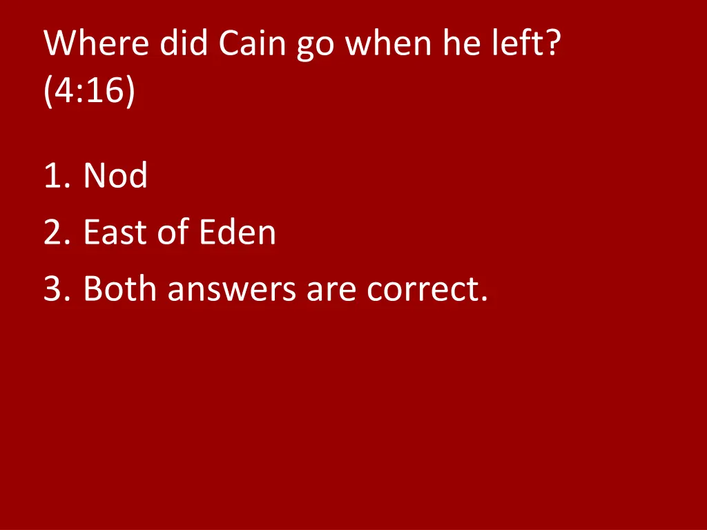 where did cain go when he left 4 16
