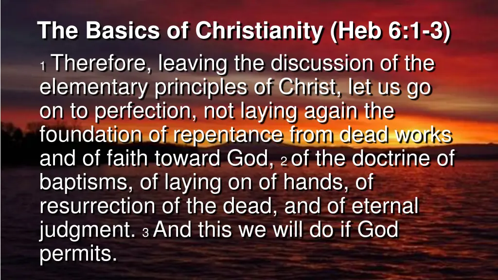 the basics of christianity heb 6 1 3 1 therefore