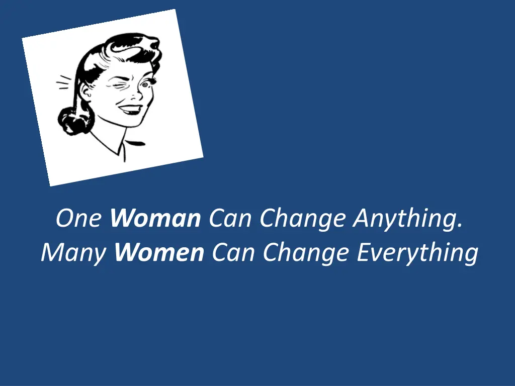 one woman can change anything many women