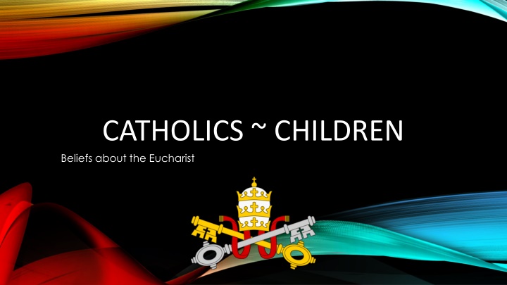 catholics children beliefs about the eucharist