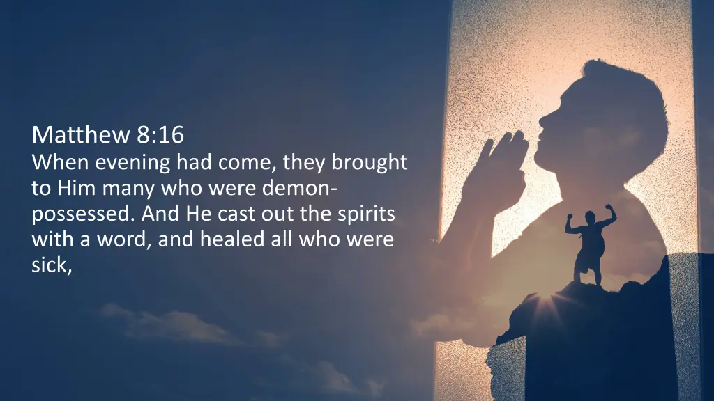 matthew 8 16 when evening had come they brought
