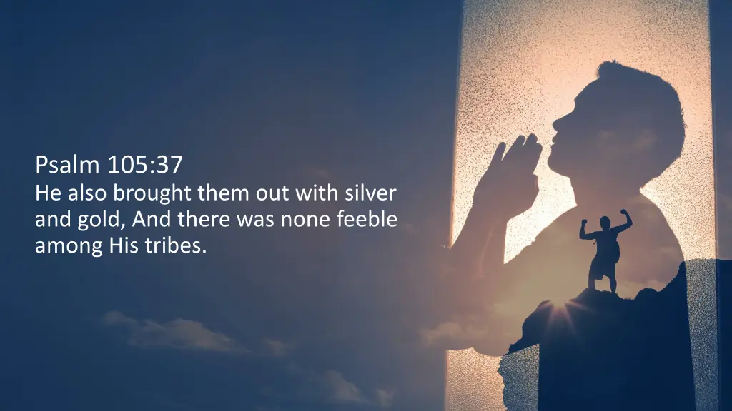 psalm 105 37 he also brought them out with silver