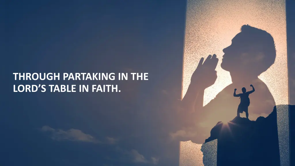 through partaking in the lord s table in faith