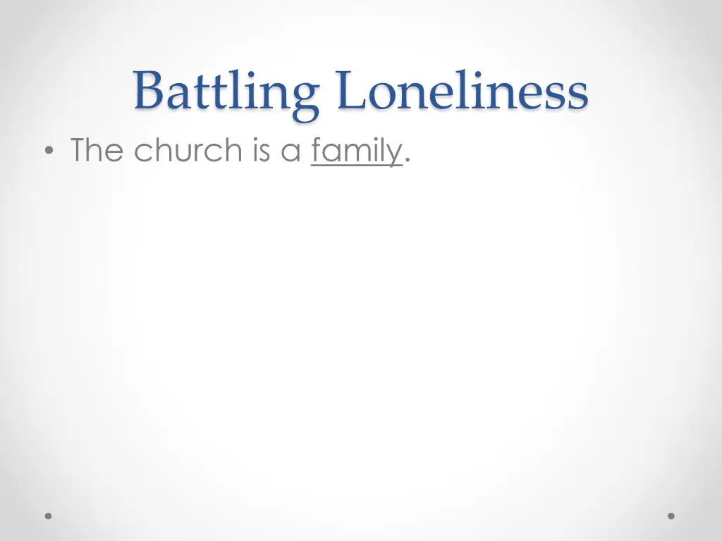 battling loneliness the church is a family