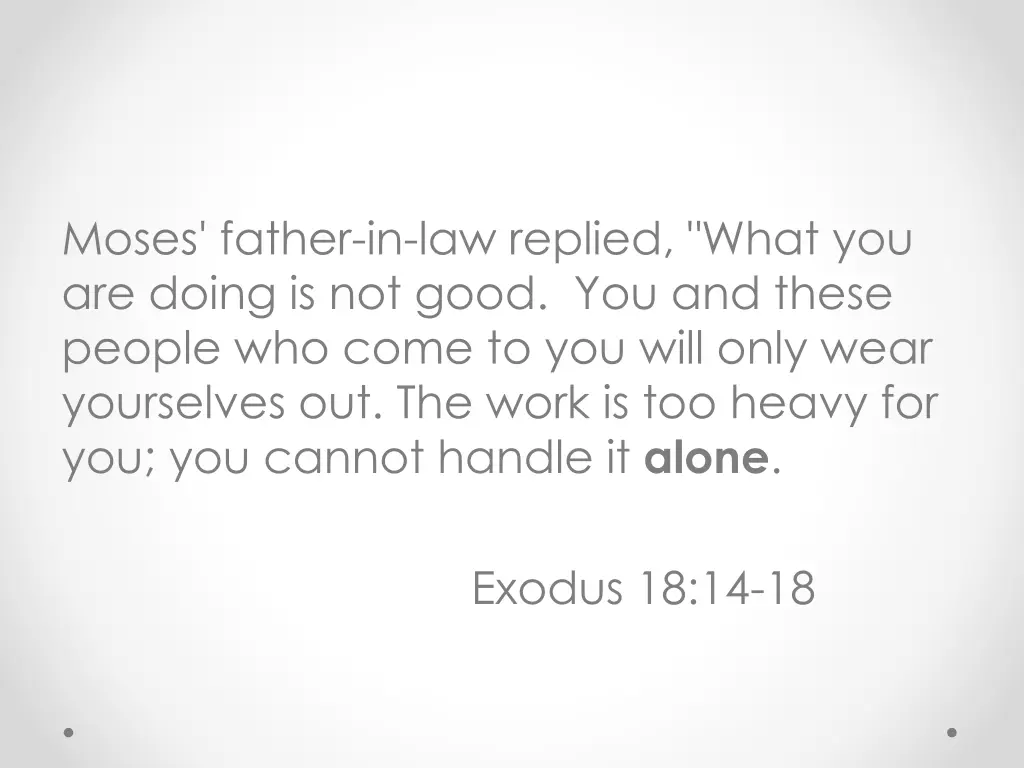 moses father in law replied what you are doing