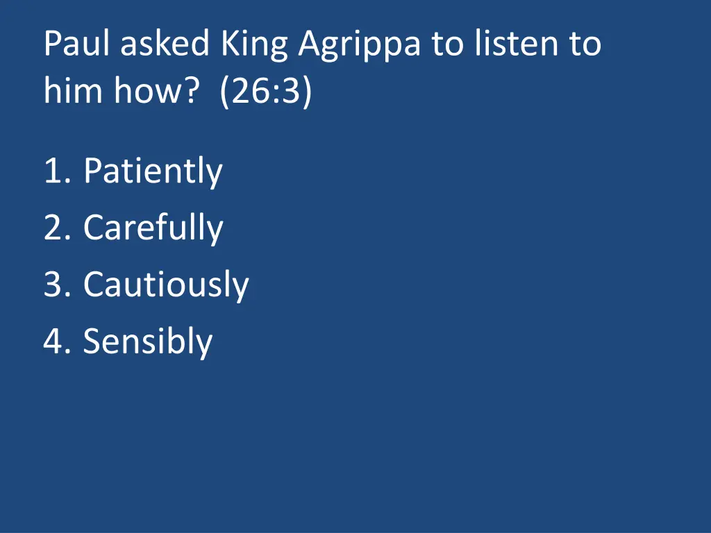 paul asked king agrippa to listen to him how 26 3