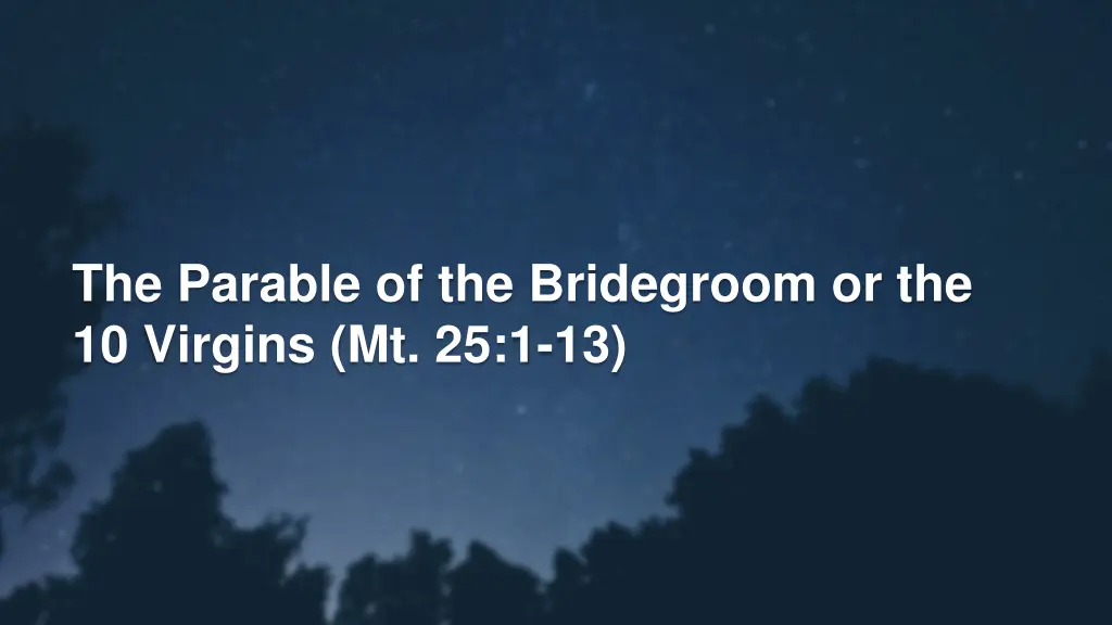 the parable of the bridegroom or the 10 virgins