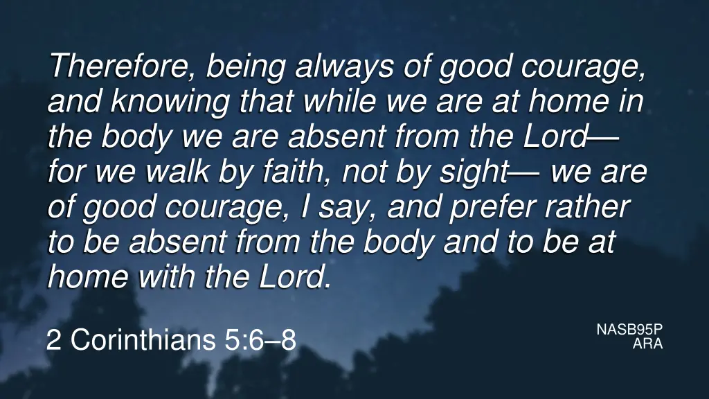 therefore being always of good courage