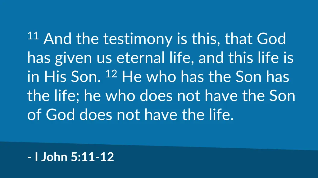 11 and the testimony is this that god has given
