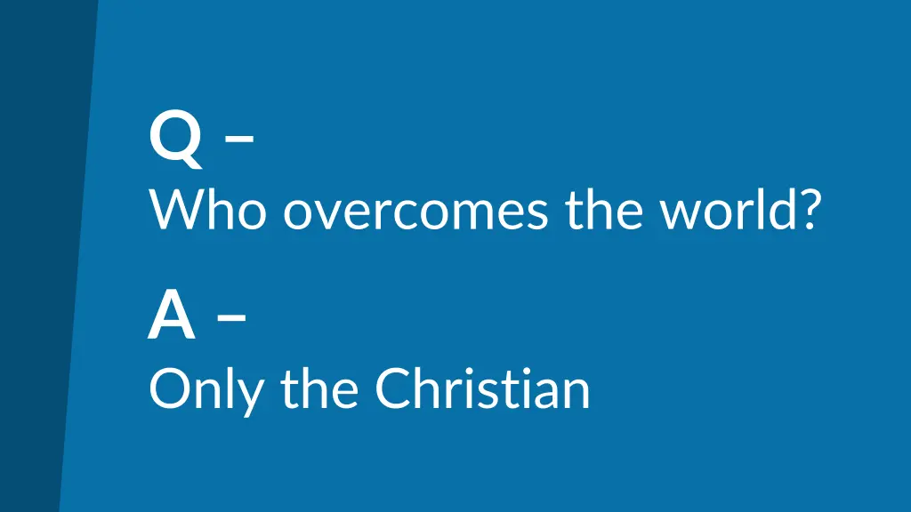 q who overcomes the world a only the christian